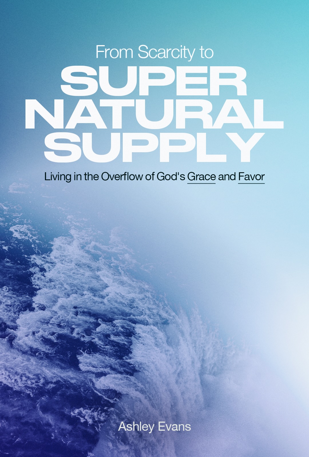 From Scarcity to Supernatural Supply by Ashley Evans